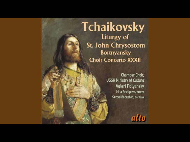 Liturgy of St John Chrysostom Op. 41: VI. Cherubic Hymn