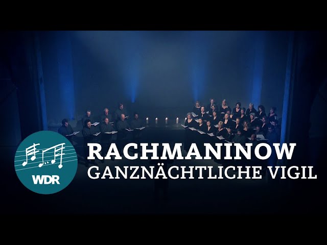 Sergej Rachmaninow – Ganznächtliche Vigil op. 37  | WDR Rundfunkchor